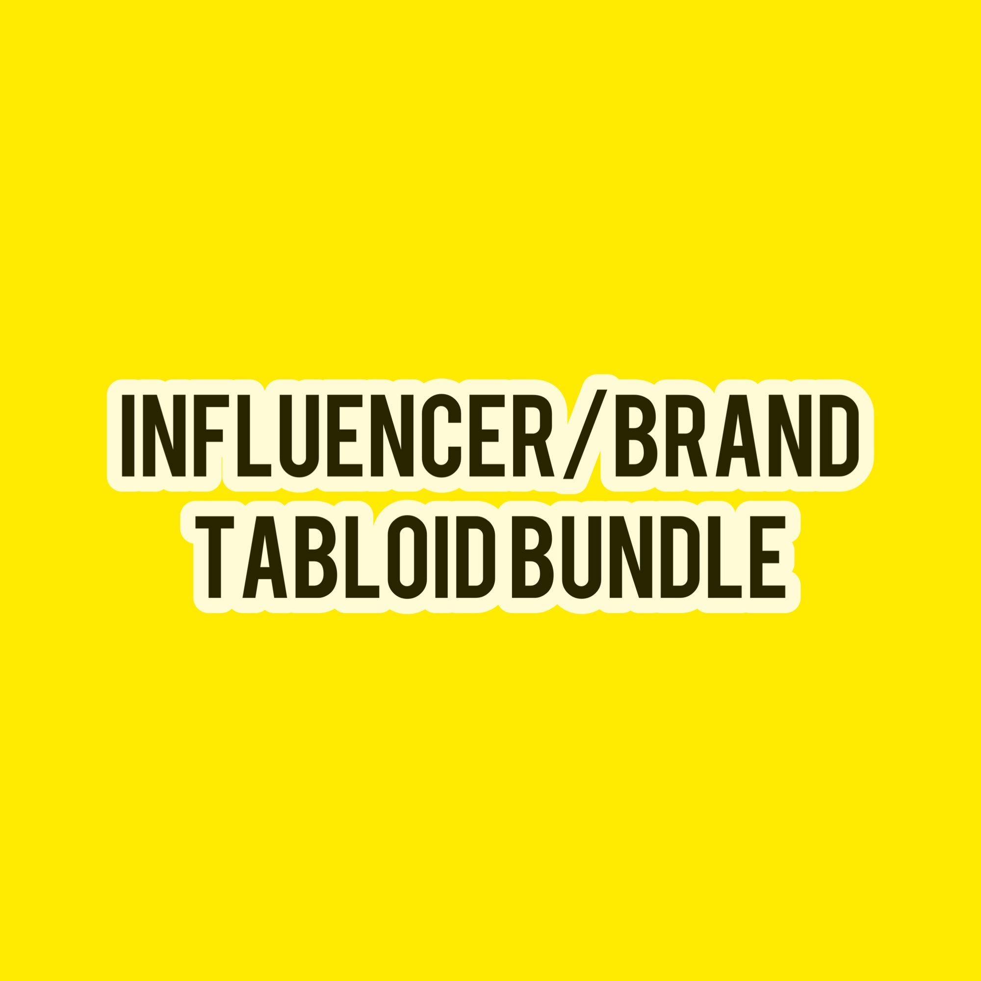 BUNDLE 2 - TABLOID (ENTERTAINMENT/INFLUENCER) BUNDLE (BRANDS OK)